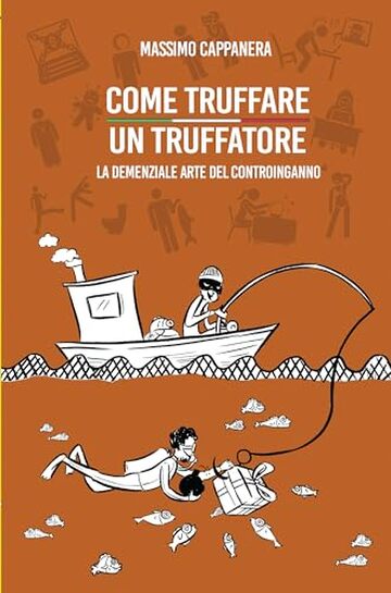 Come truffare un truffatore: La demenziale arte del controinganno
