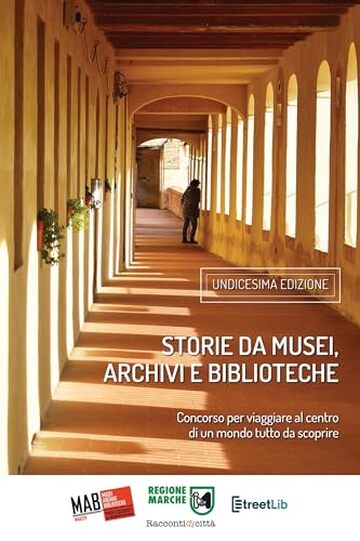 Storie da musei, archivi e biblioteche - i racconti e le fotografie (11. edizione)