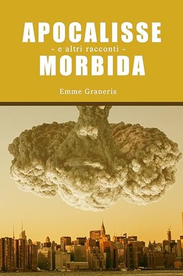 Apocalisse Morbida: e altre storie