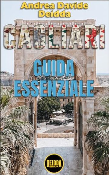 Cagliari: Guida Essenziale - Scopri la magia di Cagliari con questa guida completa. Storia, cultura, sapori unici in un viaggio indimenticabile! Esplora l'incantevole capitale della Sardegna.