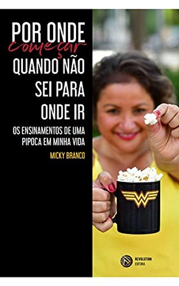 Por onde começar quando não sei para onde ir (Portuguese Edition)