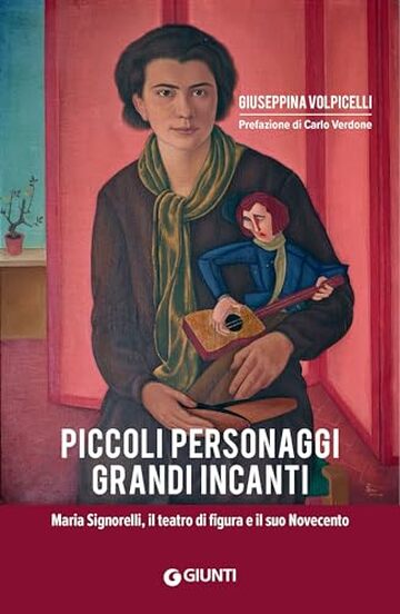 Piccoli personaggi, grandi incanti: Maria Signorelli, il teatro di figura e il suo Novecento