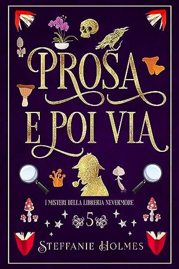 Prosa e Poi Via (I Misteri Della Liberia Nevermore Vol. 5)