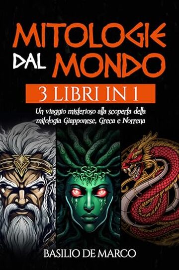 Mitologie dal mondo: Un viaggio misterioso alla scoperta della Mitologia Giapponese, Greca e Norrena (3 libri in 1)