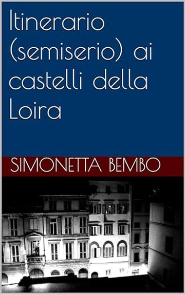 Itinerario (semiserio) ai castelli della Loira