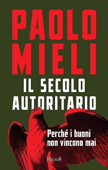 Il secolo autoritario: Perché i buoni non vincono mai