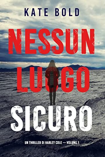 Nessun luogo sicuro (Un Thriller di Harley Cole &mdash; Volume 1)