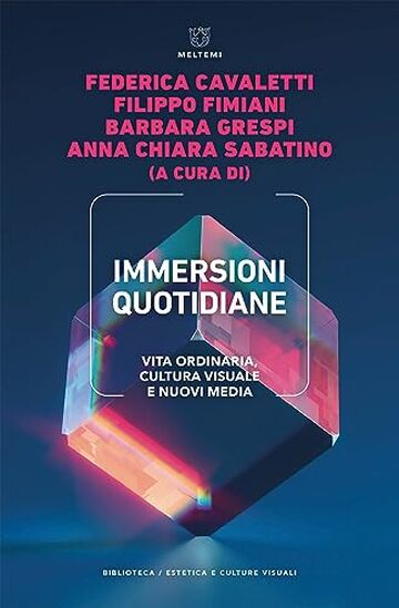 Immersioni quotidiane: Vita ordinaria, cultura visuale e nuovi media