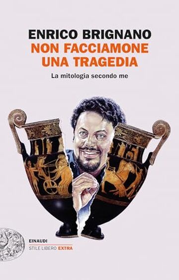 Non facciamone una tragedia: La mitologia secondo me