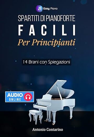 Spartiti Facili per Pianoforte: 14 Brani originali in stile Moderno e New Age, con Spiegazioni e File Audio