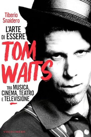 L’arte di essere Tom Waits: Tra musica, cinema, teatro e televisione