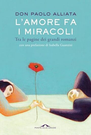 L'amore fa i miracoli: Tra le pagine dei grandi romanzi