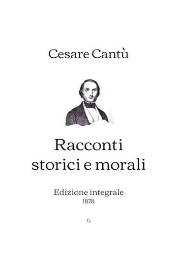 Racconti storici e morali: Edizione integrale (1878)