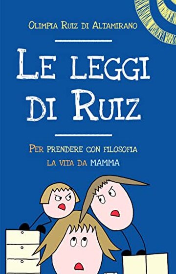 Le leggi di Ruiz: Per prendere con filosofia la vita da mamma