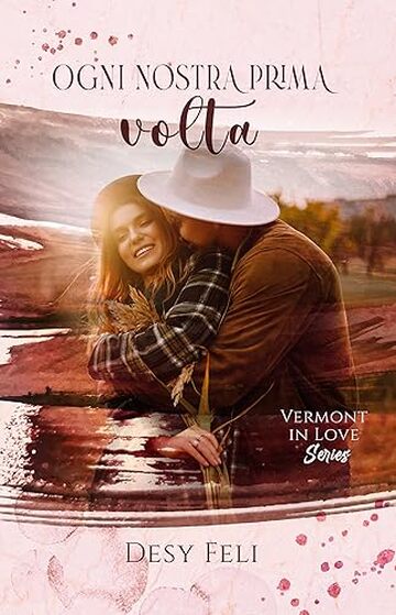 Ogni nostra prima volta (Vermont in Love Series Vol. 2)