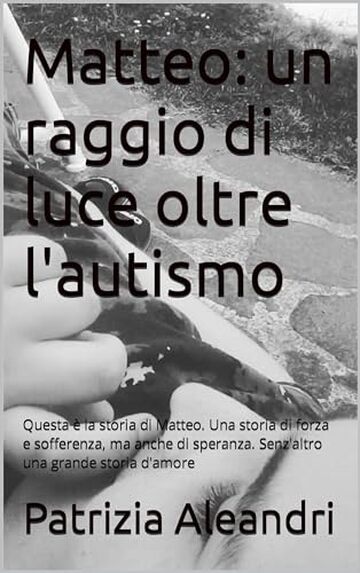 Matteo, un raggio di luce oltre l'autismo: Questa è la storia di Matteo. Una storia di forza e sofferenza, ma anche di speranza. Senz'altro una grande storia d'amore