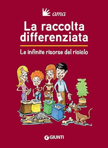 La raccolta differenziata: Le infinite risorse del riciclo