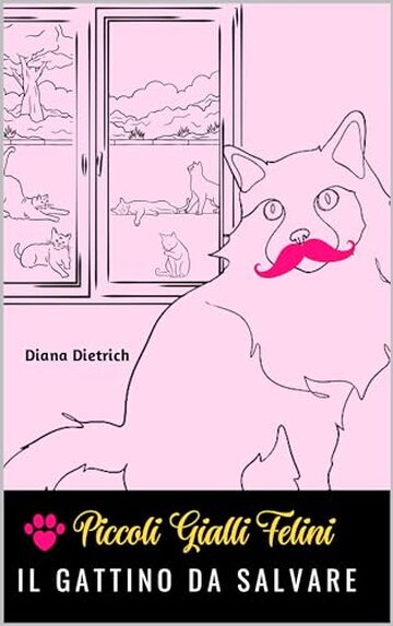 Il gattino da salvare: Un piccola indagine per dei piccoli cat-detective (Piccoli Gialli Felini Vol. 1)