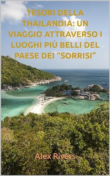 TESORI DELLA THAILANDIA: UN VIAGGIO ATTRAVERSO I LUOGHI PIÙ BELLI DEL PAESE DEI “SORRISI”