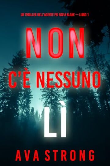Non c’è nessuno lì (Un thriller dell’agente FBI Sofia Blake — Libro 1)