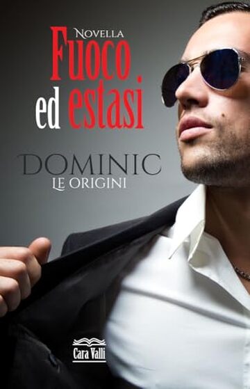 Fuoco ed estasi - Dominic: Prequel autoconclusivo