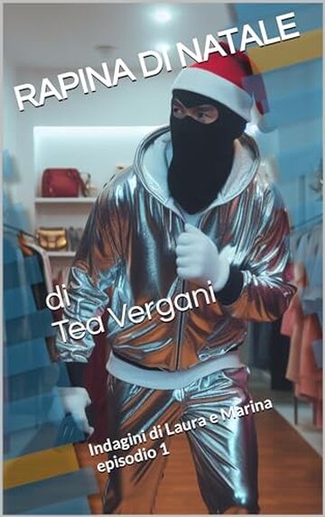 RAPINA DI NATALE: Indagini di Laura e Marina - episodio 1