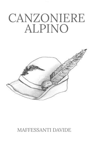 CANZONIERE ALPINO (Storia degli Alpini Vol. 2)