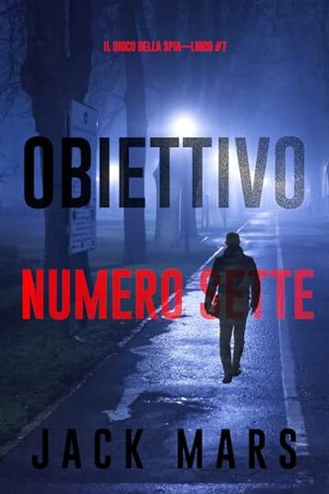 Obiettivo numero sette (Il gioco della spia—Libro #7)