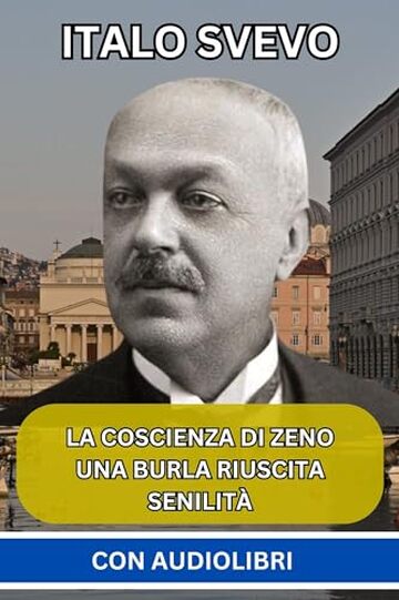 Italo Svevo: (3 Libri) - La Coscienza di Zeno, Una burla riuscita, Senilità