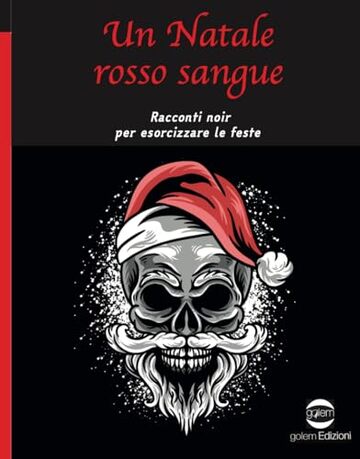 Un Natale rosso sangue: Racconti noir per esorcizzare le feste