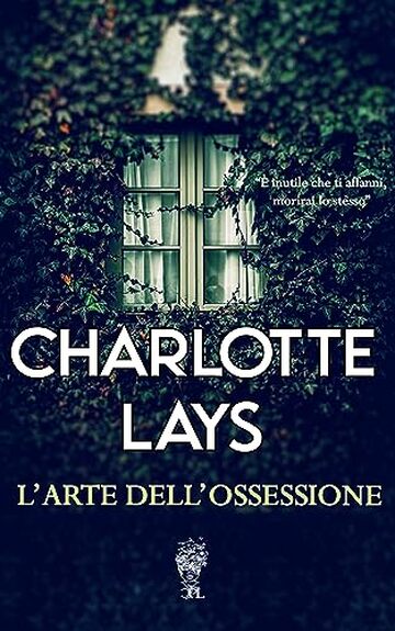 L’arte dell’ossessione (Firenze Criminale Vol. 1)