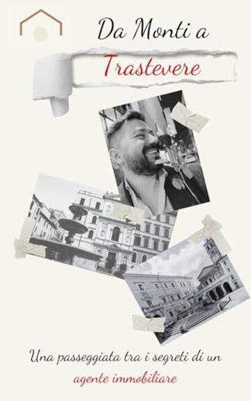 Da Monti A Trastevere di Ari Mariq: Una passeggiata tra i segreti di un agente immobiliare (Ari Mariq agente immobiliare Vol. 1)