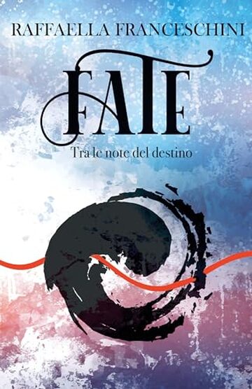 Fate, tra le note del destino: Libro 1 di 2