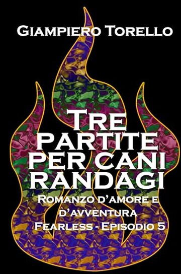 Tre partite per cani randagi: Romanzo d'amore e d'avventura (Fearless Vol. 5)