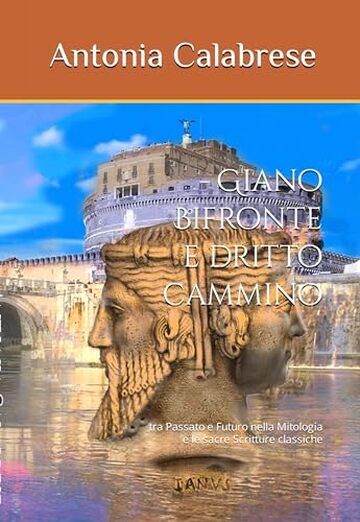 Giano Bifronte e dritto cammino: tra Passato e Futuro nella Mitologia e le sacre Scritture classiche