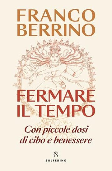 Fermare il tempo: Con piccole dosi di cibo e benessere