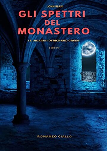 GLI SPETTRI DEL MONASTERO: Le indagini di Richard Green