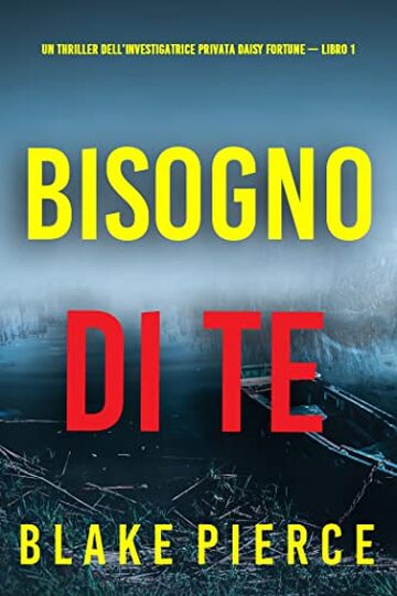 Bisogno di Te (Un Thriller dell’Investigatrice Privata Daisy Fortune — Libro 1)