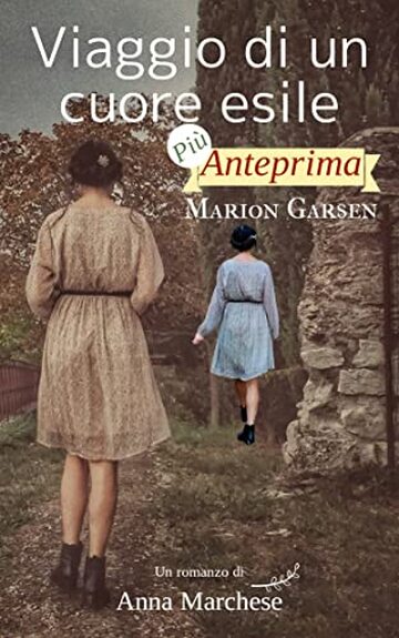 VIAGGIO DI UN CUORE ESILE : Pi&ugrave; anteprima romanzo Marion Garsen