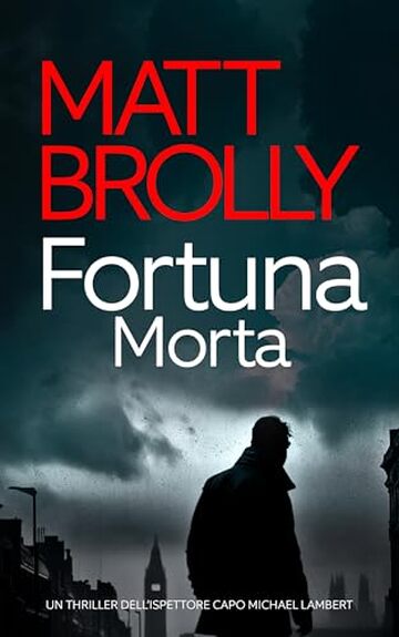 Fortuna Morta (Serie Crime Ispettore Capo Michael Lambert Vol. 2)