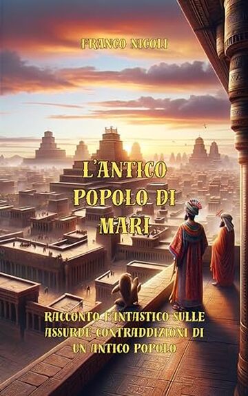 L’ANTICO POPOLO DI MARI: Racconto fantastico sulle assurde contraddizioni di un antico popolo (SORRIDI CON LA STORIA Vol. 2)