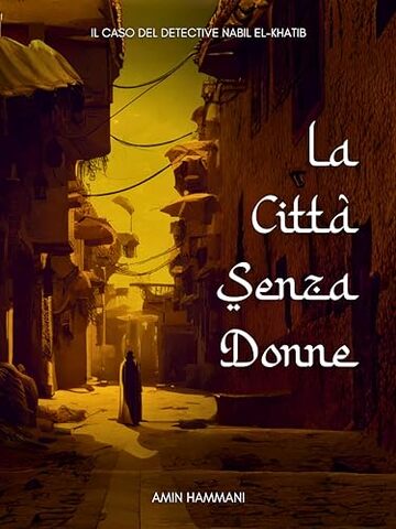 La Citt&agrave; Senza Donne: Il Caso del Detective Nabil el-Khatib