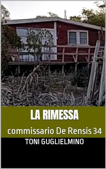 LA RIMESSA: commissario De Rensis 34 (IL COMMISSARIO TONI DE RENSIS)