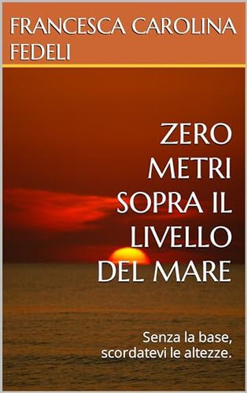 ZERO METRI SOPRA IL LIVELLO DEL MARE