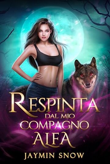 RESPINTA DAL MIO COMPAGNO ALFA: Una storia d'amore tra mutaforma e compagni rifiutati (La serie del rifiuto)