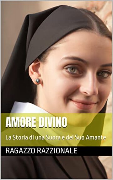 Amore Divino: La Storia di una Suora e del Suo Amante
