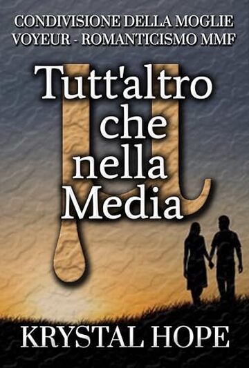 Tutt'altro che nella Media (Condivisione Della Moglie - Voyeur - Romanticismo MMF) Racconti Vaporosi, libro 13