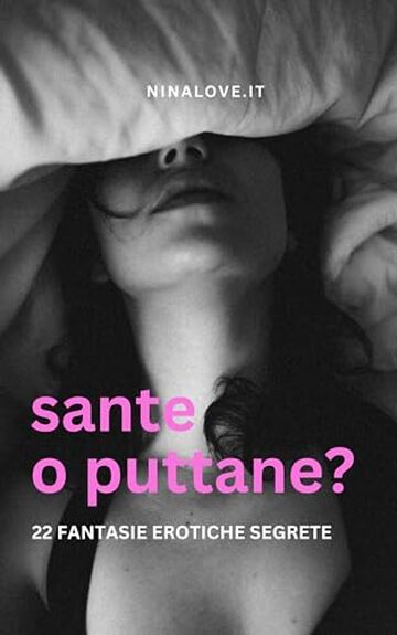 Sante o Puttane? 22 donne condividono le loro fantasie erotiche segrete.