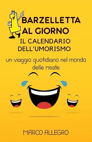 1 Barzelletta al giorno: Il calendario dell’umorismo: Un viaggio quotidiano nel mondo delle risate