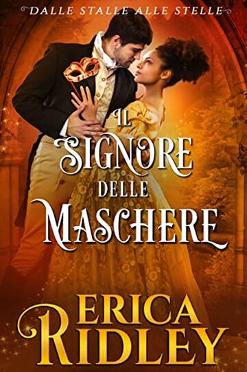 Il signore delle Maschere: un romanzo rosa storico (dalle stalle alle stelle Vol. 7)